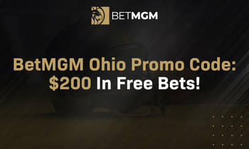 BetMGM Ohio Sportsbook Offer: Get $200 in Free Bets!