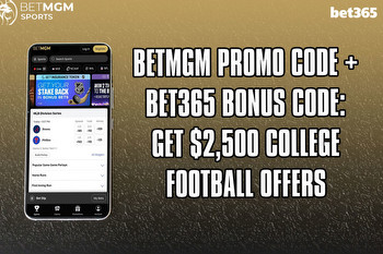 BetMGM Promo Code + Bet365 Bonus Code: Get $2,500 College Football Offers