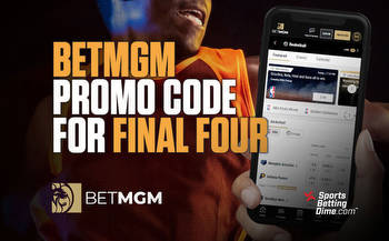 BetMGM Promo Code for Final Four: Claim Huge New Player Bonus Here