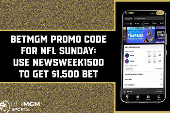BetMGM Promo Code for NFL Sunday: Use NEWSWEEK1500 to Get $1,500 Bet