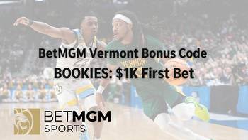 BetMGM Vermont Bonus Code BOOKIES: $1K First Bet Coming Soon