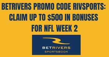 BetRivers bonus code RIVSPORTS unlocks $500 for NFL Week 2
