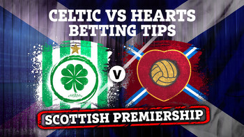 Betting tips for Celtic vs Hearts PLUS Scottish Premiership preview, odds and free bets
