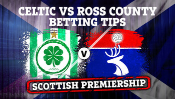 Betting tips for Celtic vs Ross County PLUS Scottish Premiership preview, latest odds, free bets and bookmaker offers