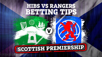 Betting tips for Hibs vs Rangers PLUS Scottish Premiership preview, latest odds, free bets and bookmaker offers