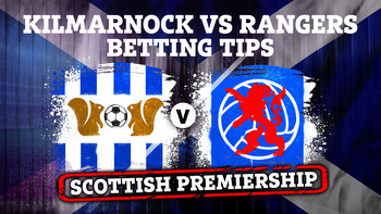 Betting tips for Kilmarnock vs Rangers PLUS Scottish Premiership preview, latest odds, free bets and bookmaker offers