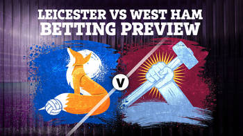 Betting tips for Leicester vs West Ham: Premier League preview and best odds