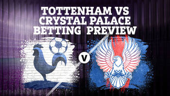 Betting tips for Tottenham vs Crystal Palace: Premier League preview and best odds