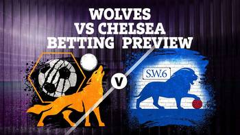 Betting tips for Wolves vs Chelsea: Premier League preview and best odds
