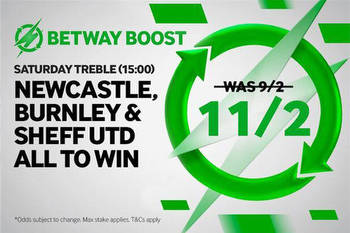 Betway Bet Boost: Get Newcastle, Burnley and Sheffield United all to win at a boosted 11/2!