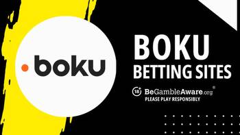 Boku betting sites: Best UK bookmakers that accept Boku