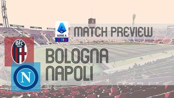Bologna vs Napoli: Serie A Preview, Potential Lineups & Prediction