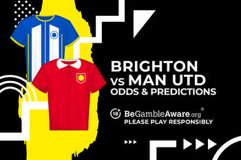 Brighton vs Manchester United prediction, odds and betting tips
