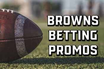 Browns betting promos: Claim best sportsbook offers with Week 1 approaching