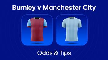 Burnley vs. Man City Odds, Predictions & Betting Tips