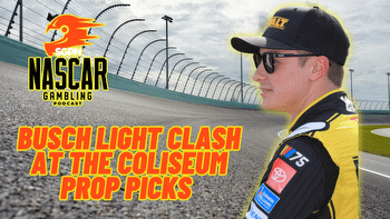 Busch Light Clash at the Coliseum 2024 Prop Picks I NASCAR Gambling Podcast (Ep. 339)