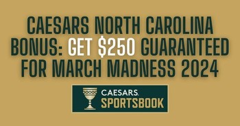 Caesars NC bonus code PLAYSNC: Get $250 guaranteed in NC