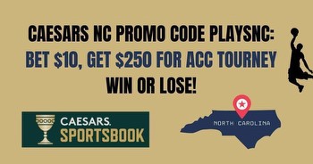 Caesars NC promo code PLAYSNC snags $250 in bonuses for ACC