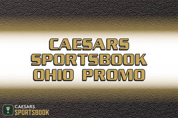 Caesars Ohio promo code: Claim $1,500 first bet on Caesars this weekend