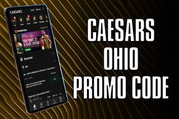 Caesars Ohio promo code: take advantage of $100 early sign up offer