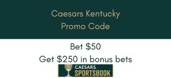 Caesars Sportsbook Kentucky promo code NJBONUSGET: Celebrate launch with bet $50, get $250 bonus