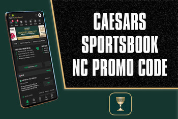 Caesars Sportsbook NC Promo Code NEWSWKNC: Bet $10, Get $250 Launch Bonus