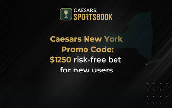 Caesars Sportsbook New York Promo Code: $1,250 Risk-Free bet