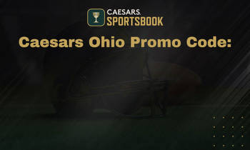 Caesars Sportsbook Ohio Promo Code: $1,500 on Caesars Sportsbook!