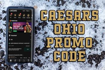 Caesars Sportsbook Ohio promo code: how to claim top pre-reg offers