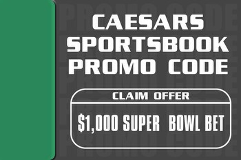 Caesars Sportsbook promo code CLEV1000 triggers $1K Super Bowl offer