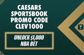 Caesars Sportsbook promo code CLEV1000: Unlock $1,000 NBA bet on Monday