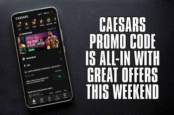 Caesars Sportsbook promo code is all-in with great offers this weekend