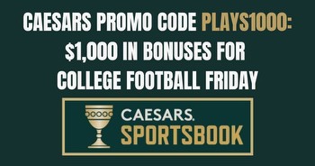 Caesars Sportsbook promo code PLAYS1000: Get $1,000 for CFB
