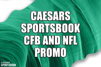 Caesars Sportsbook Promo: Place $1,000 First Bet for CFB, NFL Week 4