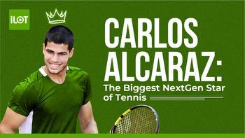 Carlos Alcaraz: The Biggest NextGen Star of Tennis