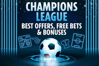 Champions League bet offers: Best free bets, sign up deals, specials and bonuses