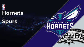 Charlotte Hornets vs San Antonio Spurs Betting Preview: Point Spread, Moneylines, Odds