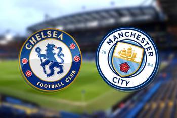 Chelsea FC vs Man City: Prediction, kick-off time, TV, live stream, team news, h2h, odds today