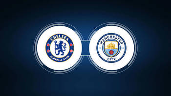 Chelsea FC vs. Manchester City: Live Stream, TV Channel, Start Time