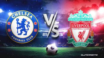 Chelsea-Liverpool prediction, odds, pick, how to watch