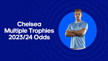 Chelsea Multiple Trophies Odds 2023/24