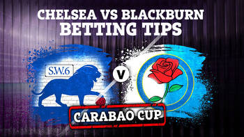 Chelsea vs Blackburn: Best free betting tips and preview for Carabao Cup clash