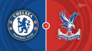 Chelsea vs Crystal Palace Prediction and Betting Tips