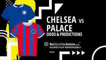Chelsea vs Crystal Palace prediction, odds and betting tips