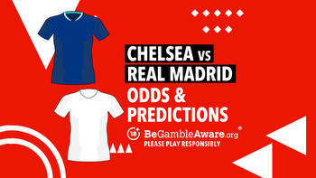 Chelsea vs Real Madrid betting preview: Champions League odds, tips and predictions