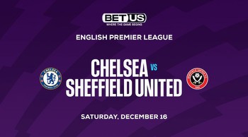 Chelsea vs. Sheffield United Premier League Expert Betting Picks