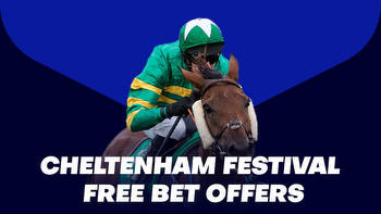 Cheltenham Free Bet Offers 2023: Check out some of the best free bet offers and deals for the 2023 Cheltenham Festival
