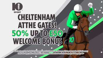 Cheltenham: Get 50% up to £50 welcome bonus on horse racing with 10Bet