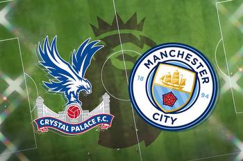 Crystal Palace vs Manchester City: Prediction, kick-off time, TV, live stream, team news, h2h, odds today