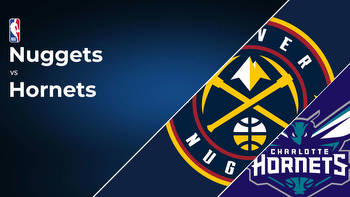 Denver Nuggets vs Charlotte Hornets Betting Preview: Point Spread, Moneylines, Odds